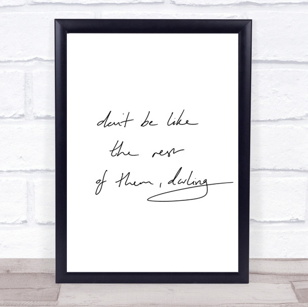 Don't Be Like The Rest Of Them Quote Print Poster Typography Word Art Picture