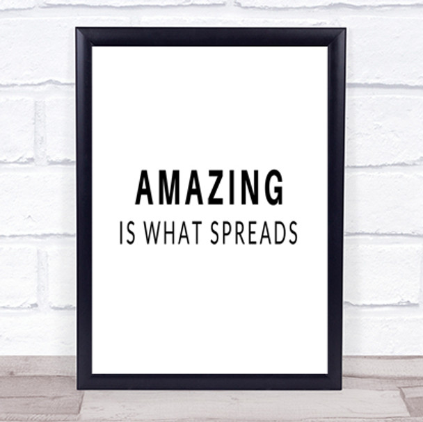 Amazing Is What Spreads Quote Print Poster Typography Word Art Picture