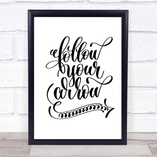 Follow Your Arrow Quote Print Poster Typography Word Art Picture