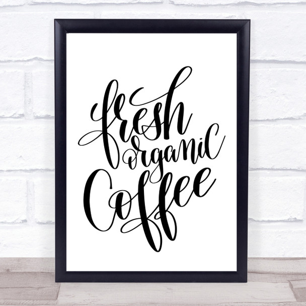 Fresh Organic Coffee Quote Print Poster Typography Word Art Picture