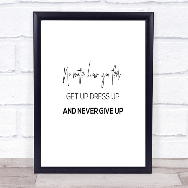 Get Up Dress Up Quote Print Poster Typography Word Art Picture