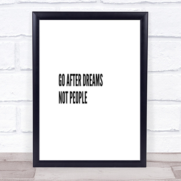 Go After Dreams Not People Quote Print Poster Typography Word Art Picture