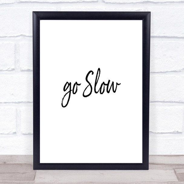 Go Slow Quote Print Poster Typography Word Art Picture