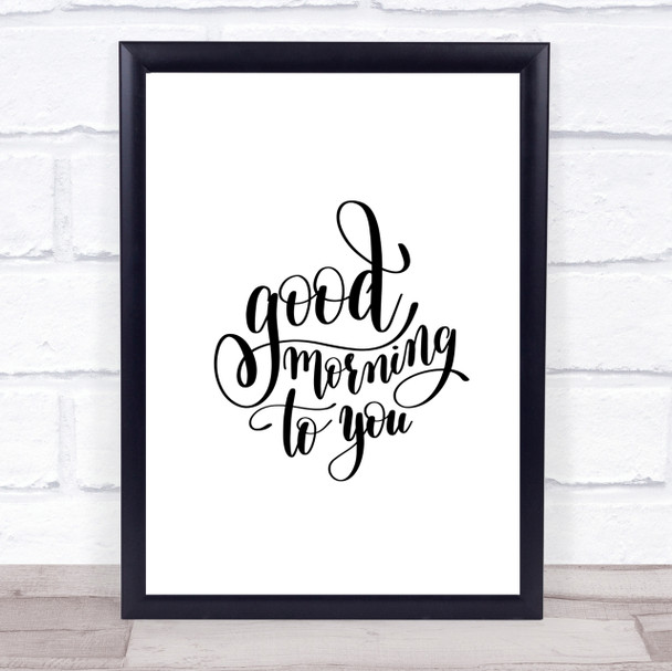 Good Morning To You Quote Print Poster Typography Word Art Picture
