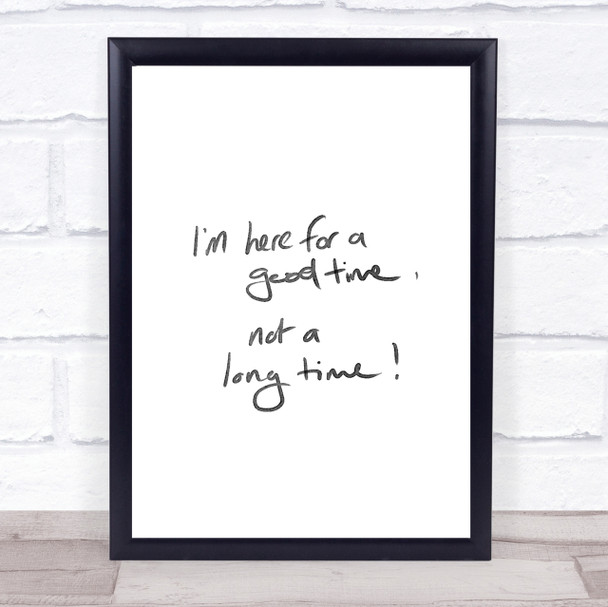 Good Time Not Long Time Quote Print Poster Typography Word Art Picture