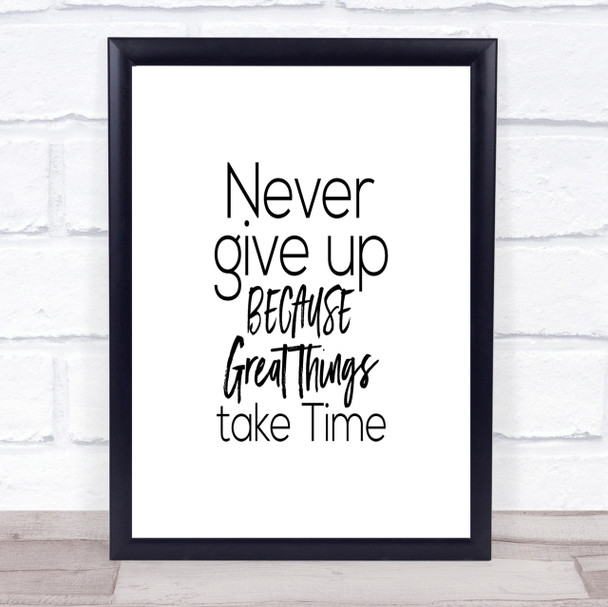 Great Things Take Time Quote Print Poster Typography Word Art Picture
