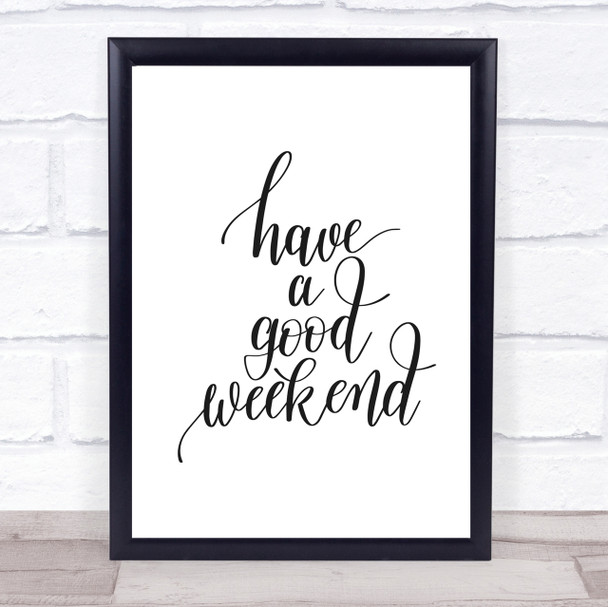 Have A Good Weekend Quote Print Poster Typography Word Art Picture