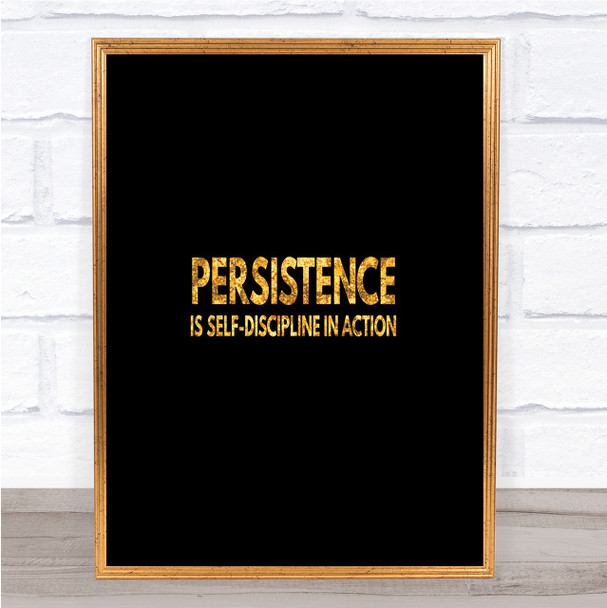 Persistence Is Self Discipline In Action Quote Poster