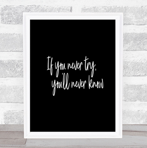 If You Never Try You'll Never Know Quote Poster