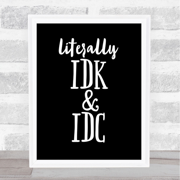 Literally I Don't Know And I Don't Care Quote Poster