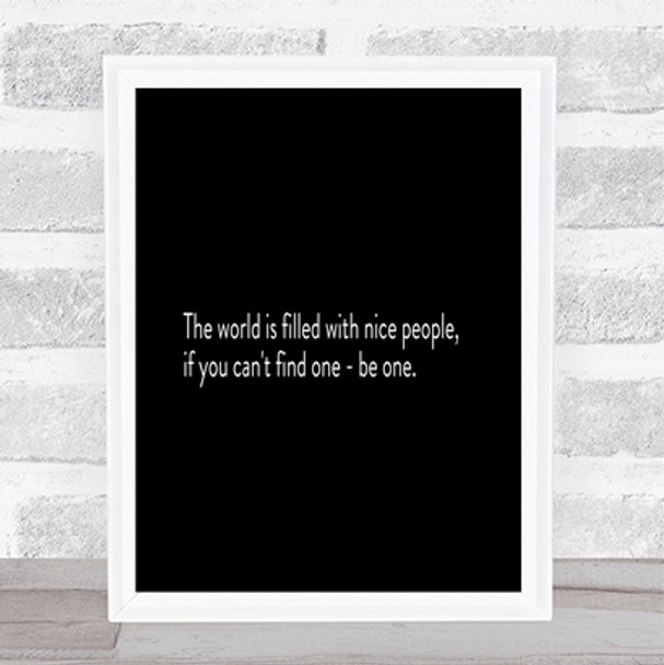 The World Is Filled With Nice People Quote Poster