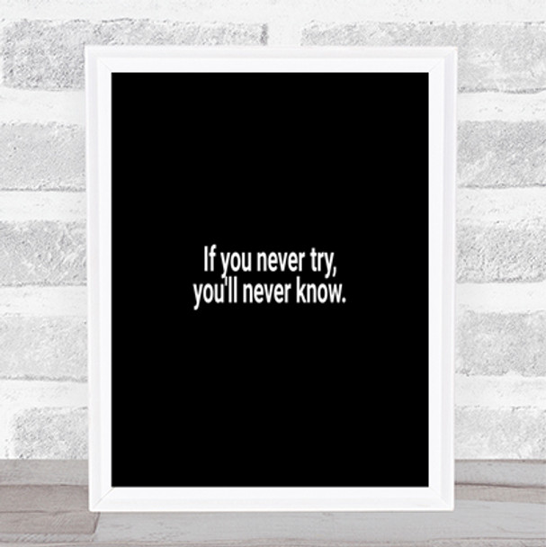 You'll Never Know If You Never Try Quote Poster