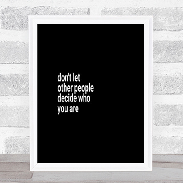 Don't Let Other People Decide Who You Are Quote Poster