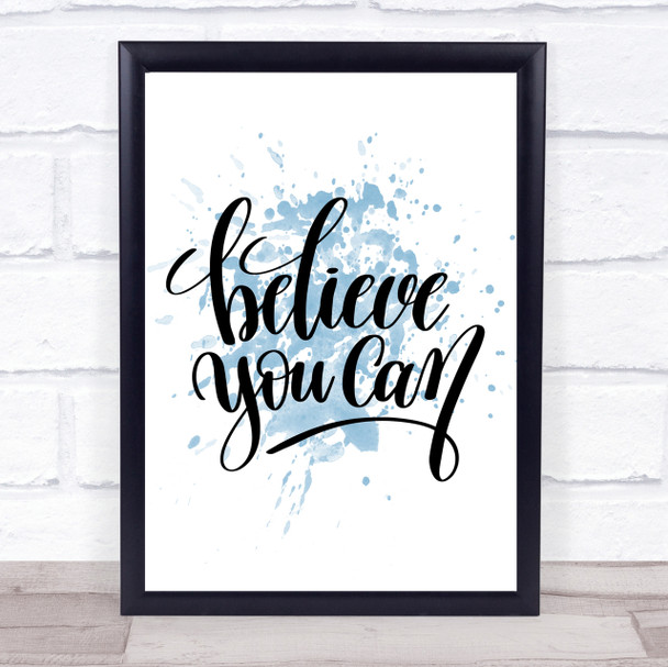 Believe You Can Inspirational Quote Poster Print