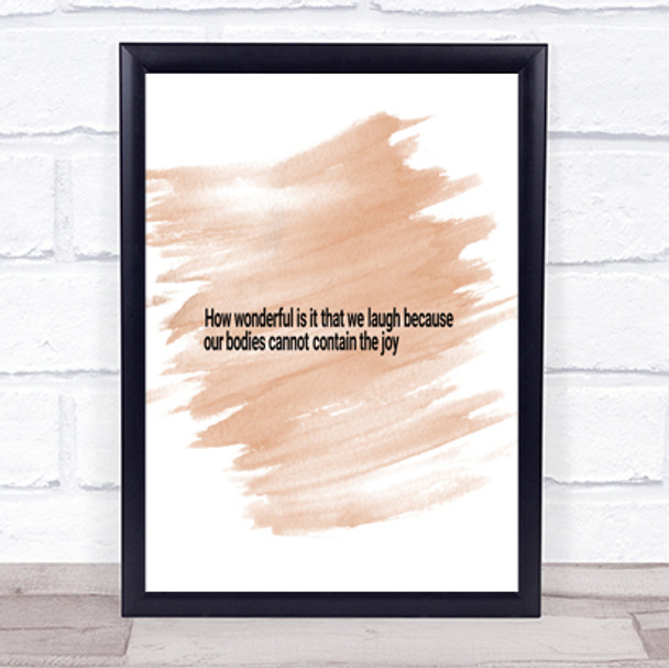 Laugh Because Our Bodies Cannot Contain The Joy Quote Poster Print