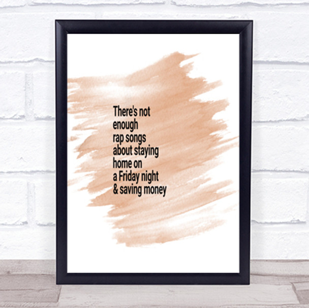 Not Enough Rap Songs About Staying In Friday And Saving Money Quote Poster Print