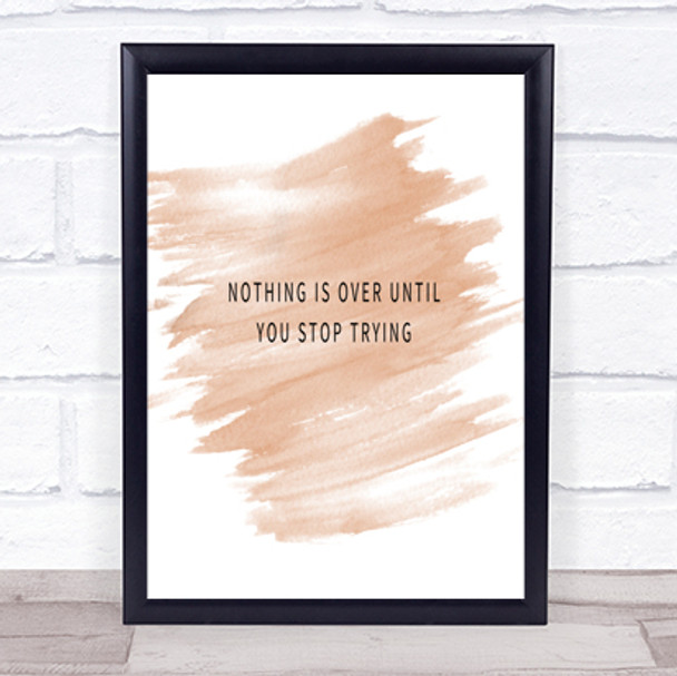 Nothing Is Over Until You Stop Trying Quote Poster Print