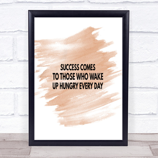 Success Comes To Those Who Wake Up Hungry Quote Poster Print