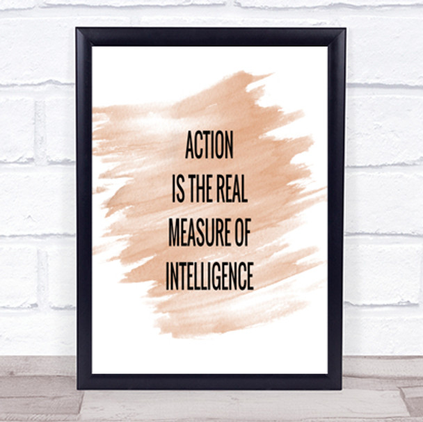 Action Is The Measure Of Intelligence Quote Poster Print