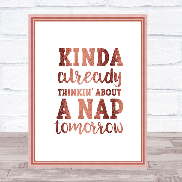Kinda Already Thinkin About A Nap tomorrow Quote Print Wall Art