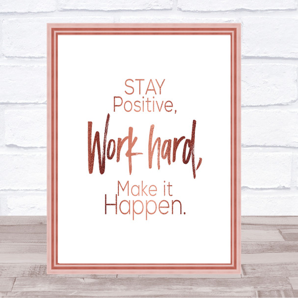 Stay Positive Work Hard Make It Happen Quote Print Wall Art