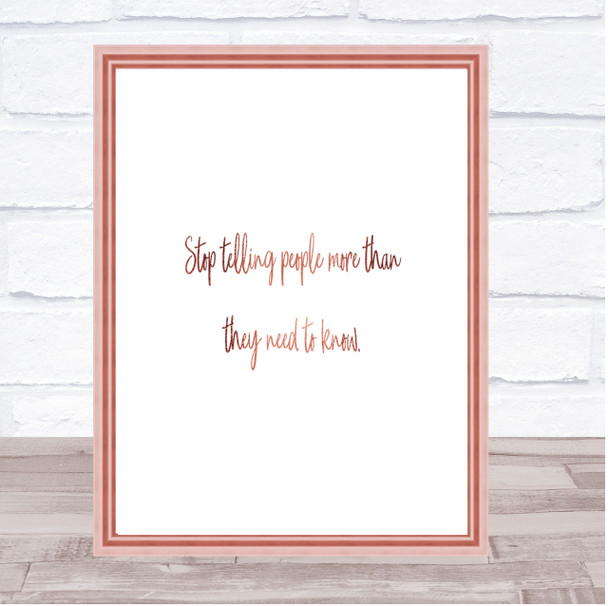 Stop Telling People More Than They Need To Know Quote Print Wall Art