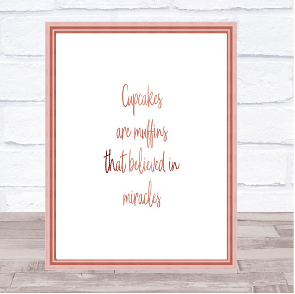 Cupcakes Are Muffins That Believed In Miracles Quote Print Picture