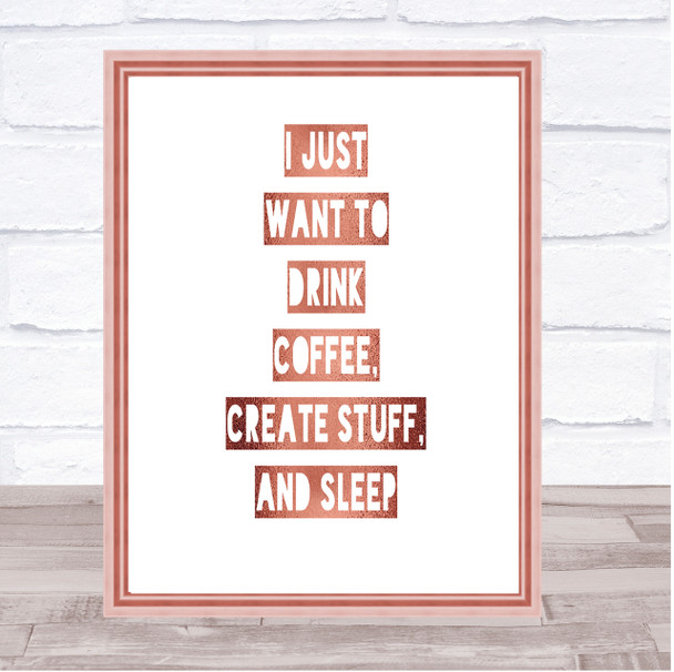 Drink Coffee Create Stuff And Sleep Quote Print Picture