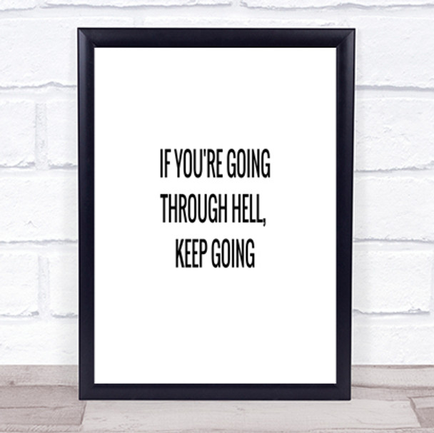 If Your Going Through Hell Keep Going Quote Print Picture