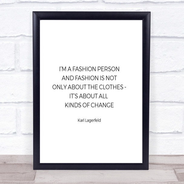 Karl Lagerfield Fashion About Change Quote Print