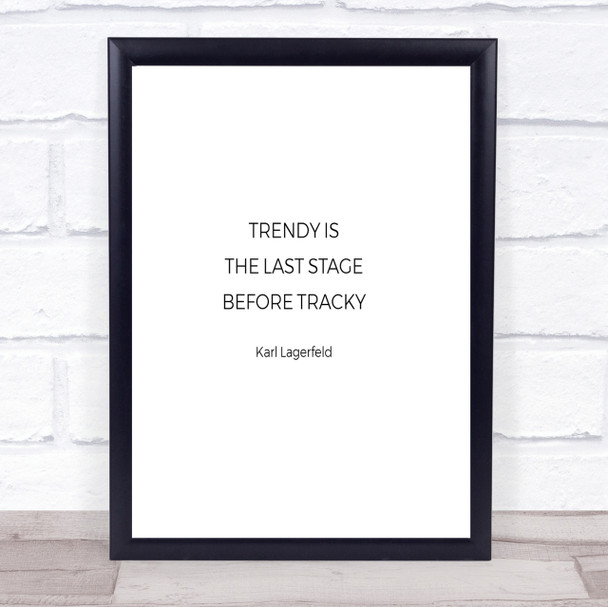 Karl Lagerfield Trendy Before Tacky Quote Print