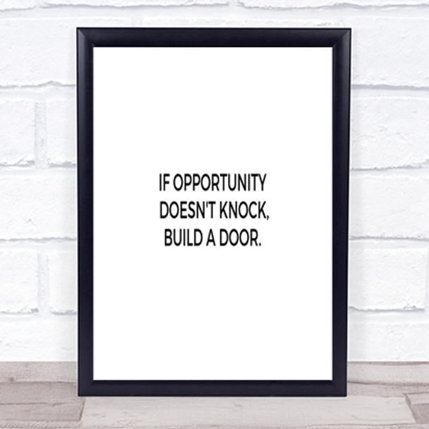 Opportunity Doesn't Knock Build A Door Quote Print