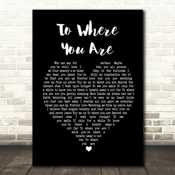 Josh Groban To Where You Are Black Heart Song Lyric Quote Print