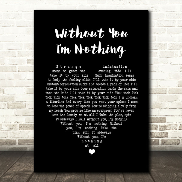 Placebo Without You I'm Nothing Black Heart Song Lyric Quote Print