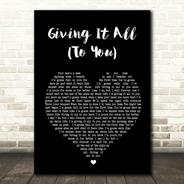 Haley & Michaels Giving It All (To You) Black Heart Song Lyric Quote Print
