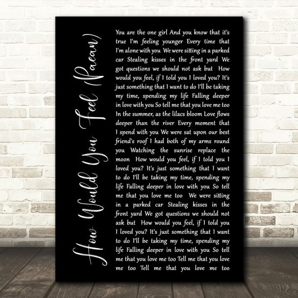 Ed Sheeran How Would You Feel (Paean) Black Script Song Lyric Quote Print