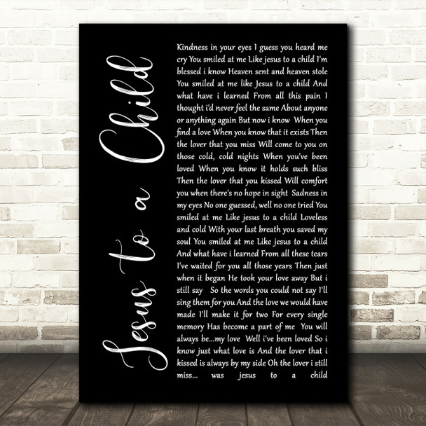 George Michael Jesus to a Child Black Script Song Lyric Quote Print