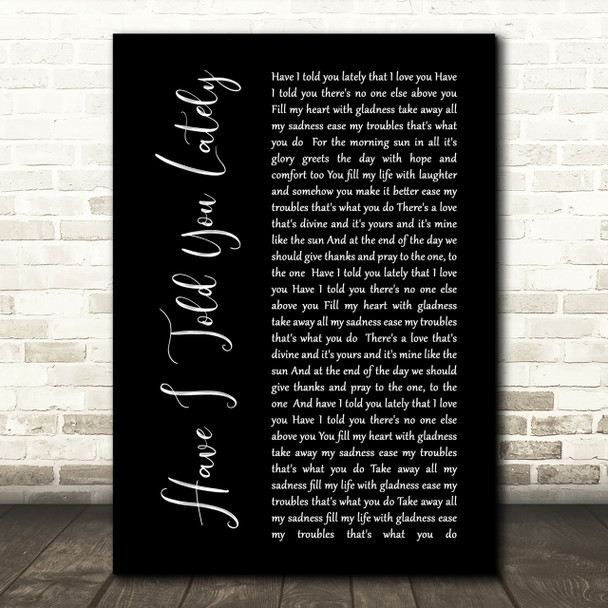 Rod Stewart Have I Told You Lately Black Script Song Lyric Quote Print