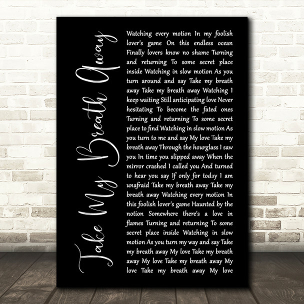 Berlin Take My Breath Away Black Script Song Lyric Quote Print