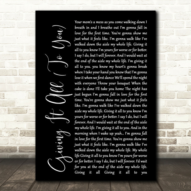 Haley & Michaels Giving It All (To You) Black Script Song Lyric Quote Print