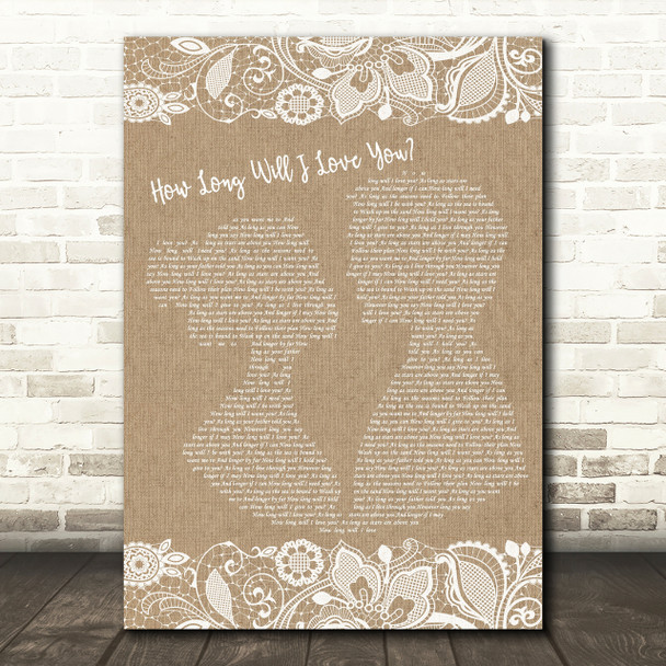 How Long Will I Love You Ellie Goulding Burlap & Lace Song Lyric Quote Print