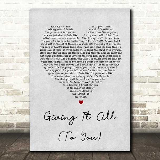 Haley & Michaels Giving It All (To You) Grey Heart Song Lyric Quote Print