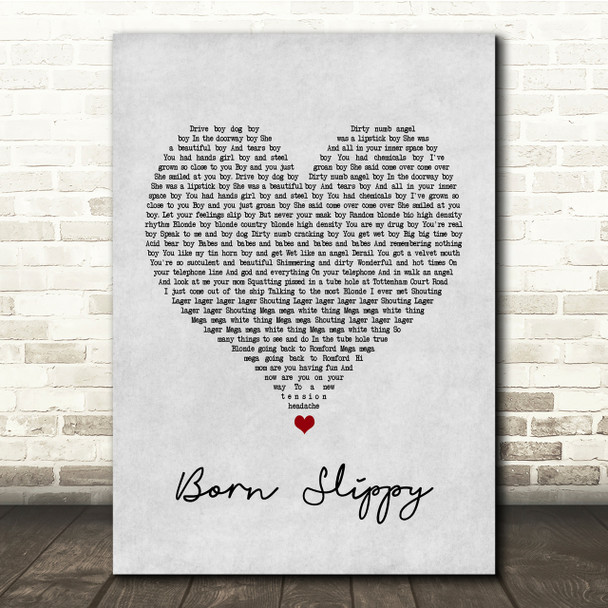 Underworld Born Slippy Grey Heart Song Lyric Quote Print