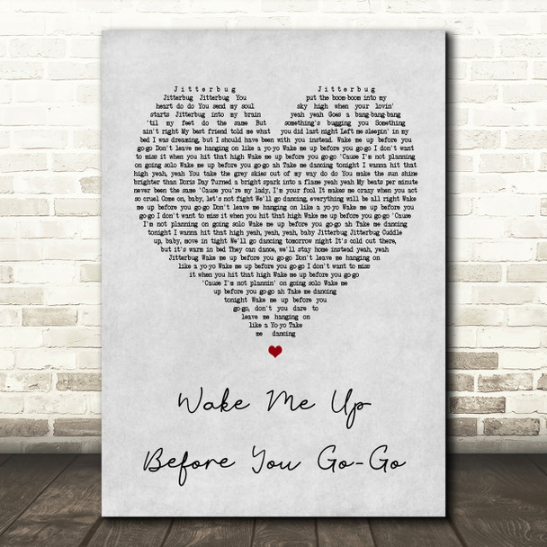 Wham Wake Me Up Before You Go-Go Grey Heart Song Lyric Quote Print