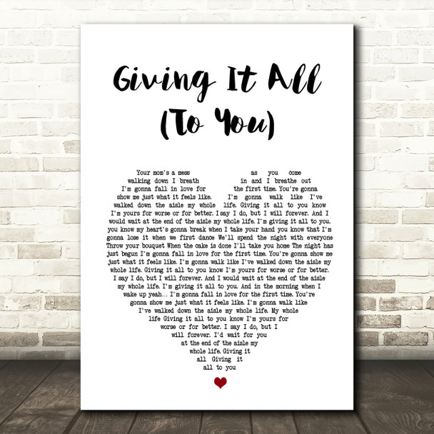 Haley & Michaels Giving It All (To You) Heart Song Lyric Quote Print