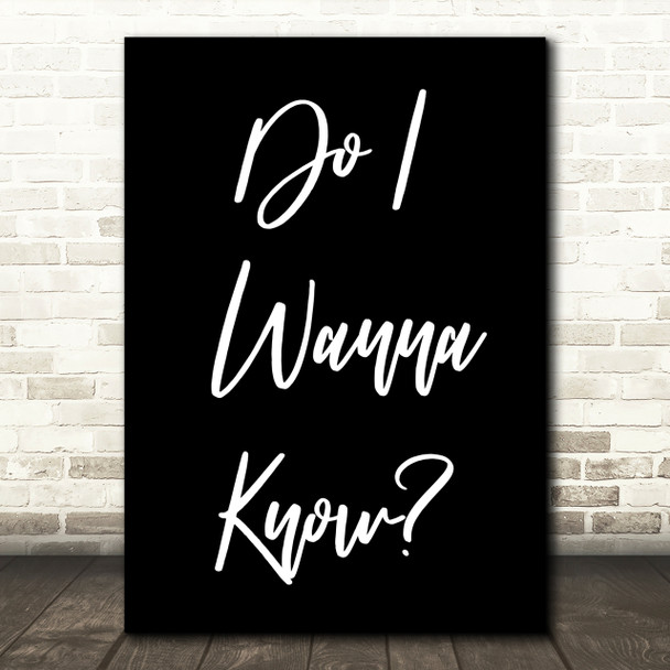 Arctic Monkeys Do I Wanna Know Black White Song Lyric Quote Print