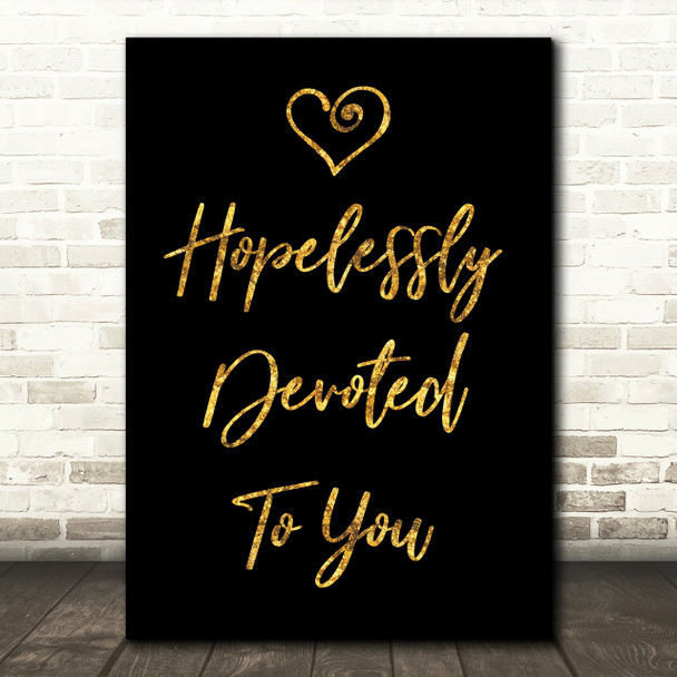 Black & Gold Hopelessly Devoted To You Grease Song Lyric Quote Print