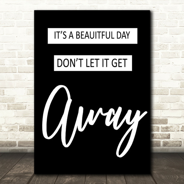 Black U2 It's A Beautiful Day Song Lyric Quote Print