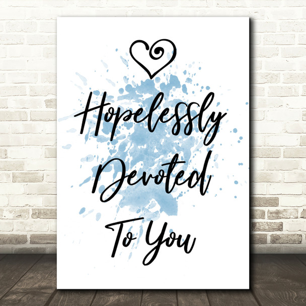 Blue Hopelessly Devoted To You Grease Song Lyric Quote Print