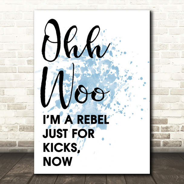 Blue Ooh Woo Rebel Just For Kicks Now Song Lyric Quote Print